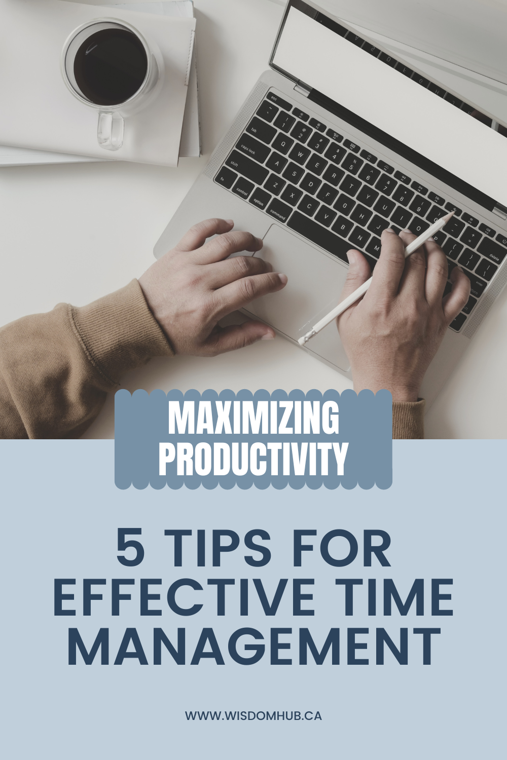 Maximizing Productivity: 5 Tips for Effective Time Management