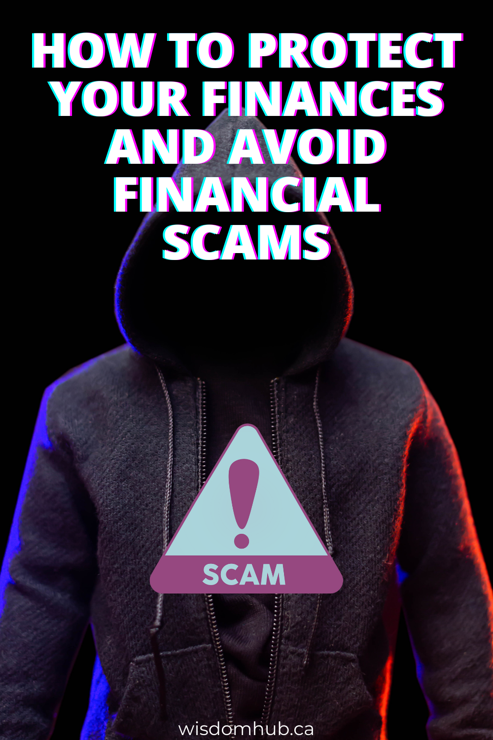 How To Protect Your Finances & Avoid Financial Scams